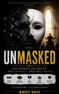 UNMASKED - The Hidden Truths of the  Faithful and the Faking